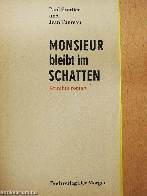 Monsieur bleibt im Schatten