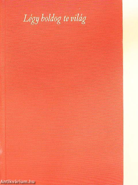 Légy boldog te világ