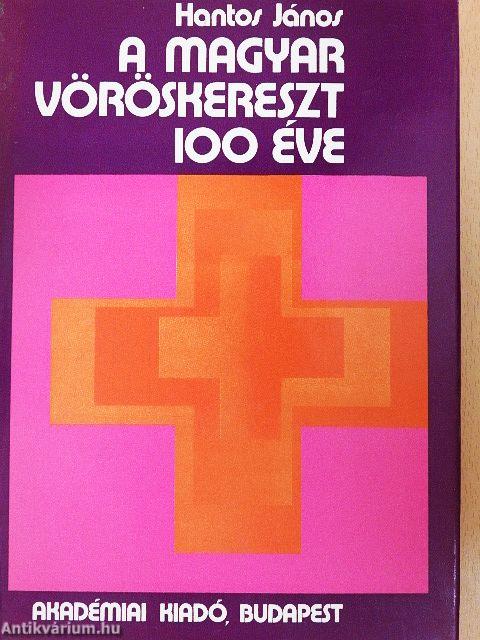 A Magyar Vöröskereszt 100 éve