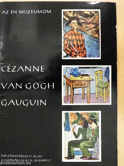 Cézanne, Van Gogh, Gauguin