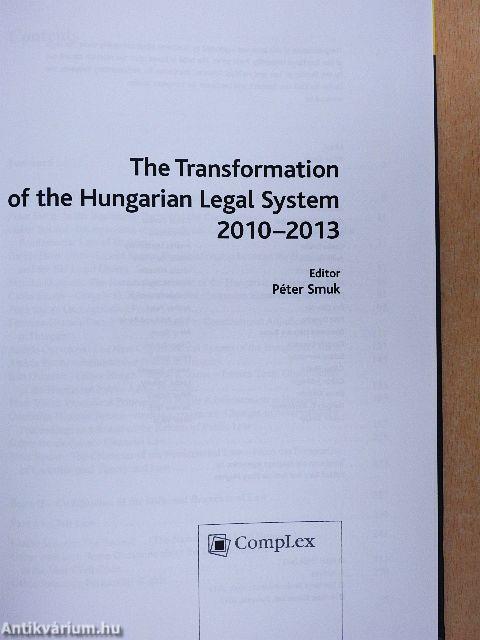 The Transformation of the Hungarian Legal System 2010-2013