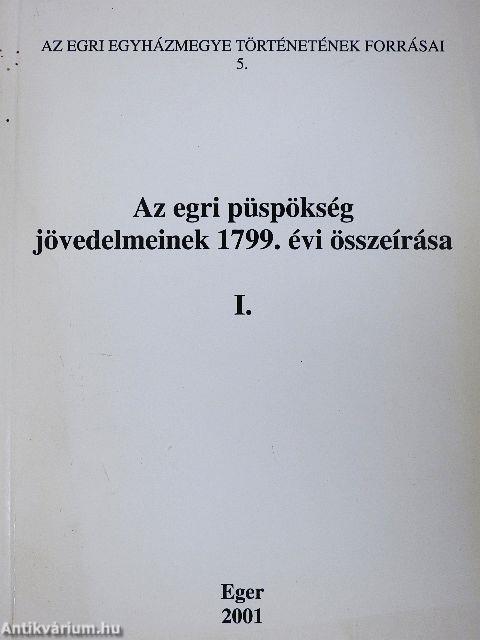 Az egri püspökség jövedelmeinek 1799. évi összeírása I.