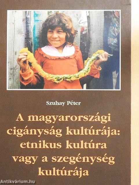 A magyarországi cigányság kultúrája: etnikus kultúra vagy a szegénység kultúrája