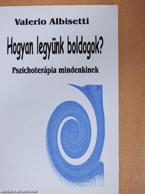 Hogyan legyünk boldogok?