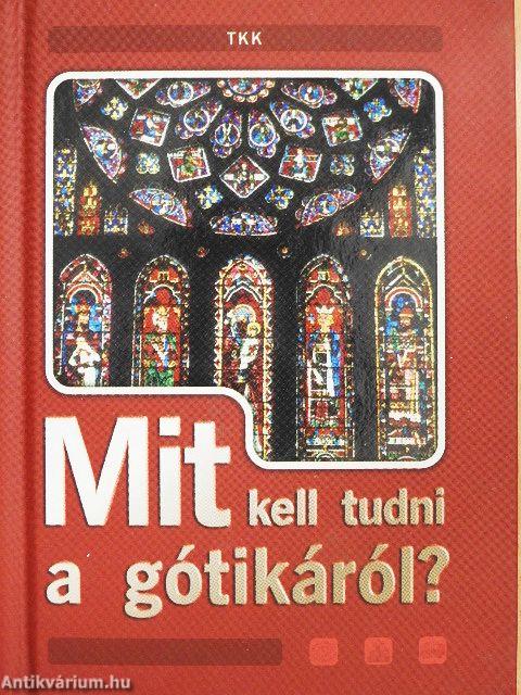 Mit kell tudni a gótikáról?