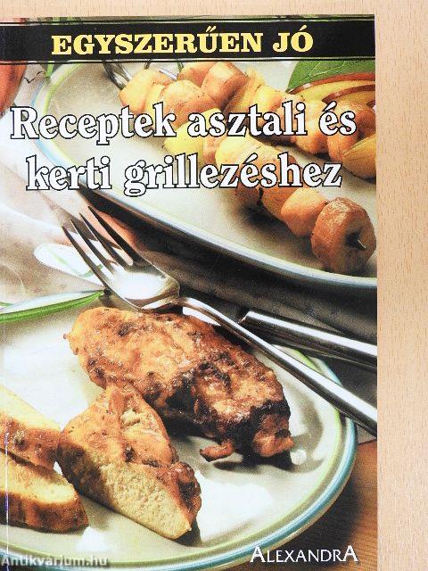 Receptek asztali és kerti grillezéshez