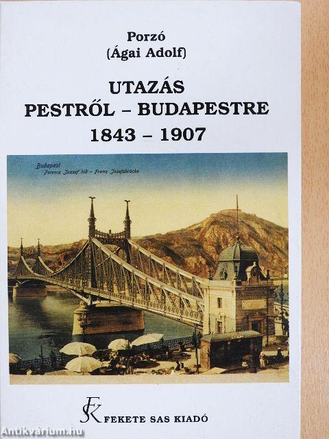 Utazás Pestről-Budapestre 1843-1907