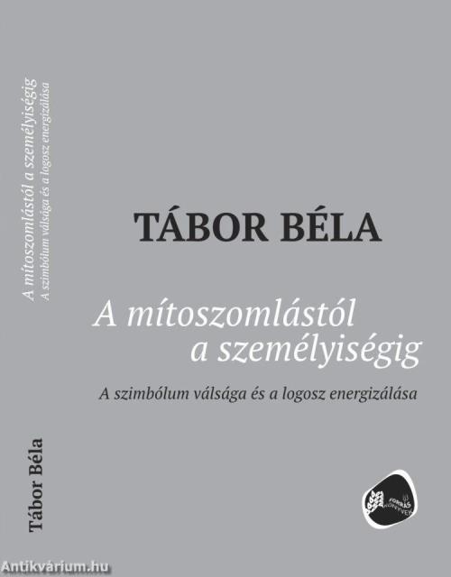 A mítoszomlástól a személyiségig. A szimbólum válsága és a logosz energizálása