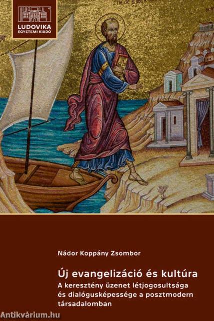 Új evangelizáció és kultúra - A keresztény üzenet létjogosultsága és dialógusképessége a posztmodern társadalomban