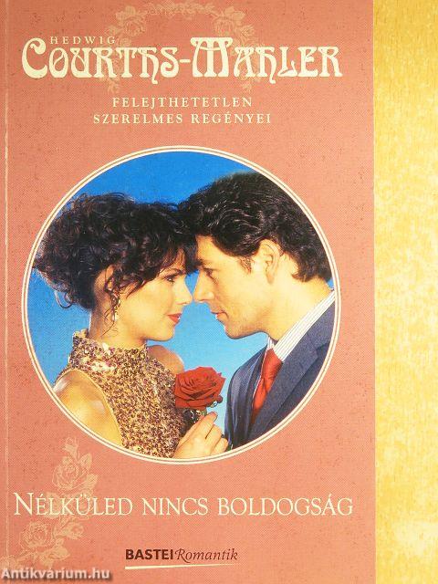 Nélküled nincs boldogság