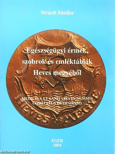 Egészségügyi érmek, szobrok és emléktáblák Heves megyéből