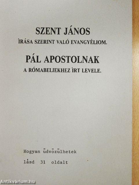 Szent János írása szerint való evangyéliom/Pál apostolnak a rómabeliekhez írt levele