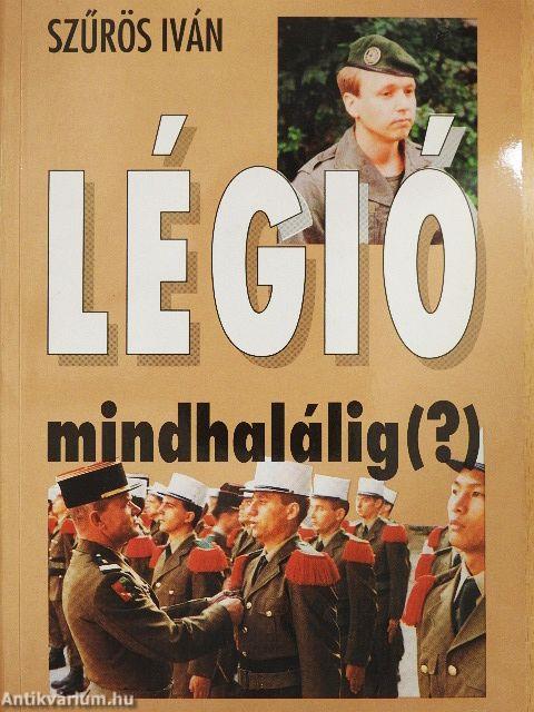 Légió mindhalálig (?)