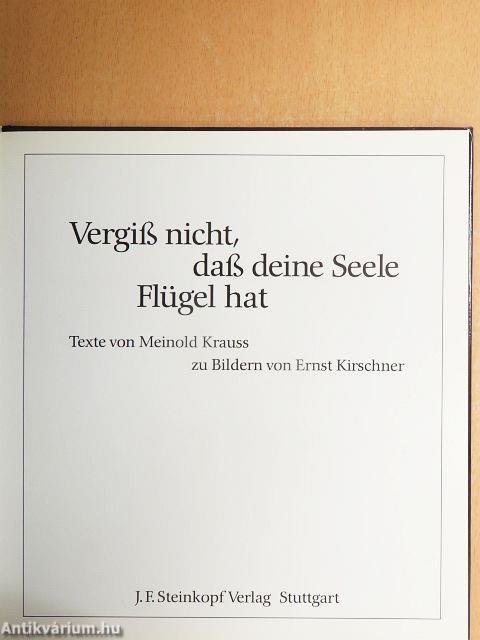 Veregiß nicht, daß deine Seele Flügel hat