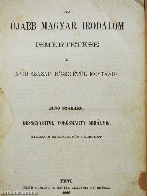 Az újabb magyar irodalom ismertetése a XVIII. század közepétől mostanig I. (rossz állapotú)