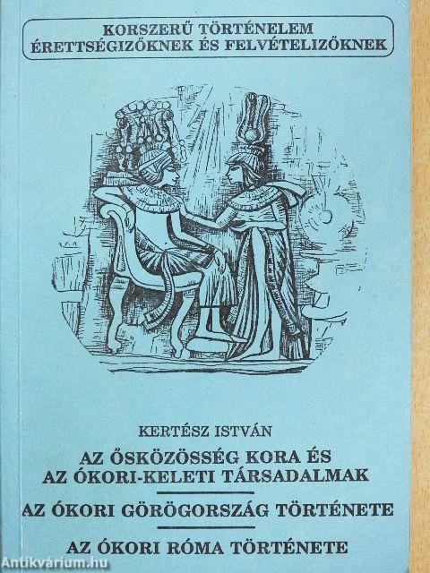 Az ősközösség kora és az ókori-keleti társadalmak/Az ókori Görögország története/Az ókori Róma története