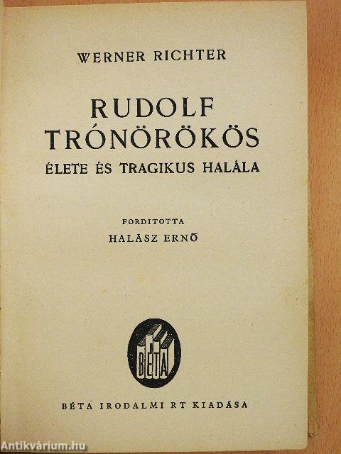 Rudolf trónörökös élete és tragikus halála
