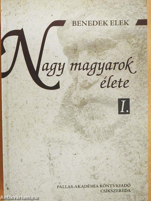 Nagy magyarok élete I-II.