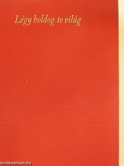 Légy boldog te világ