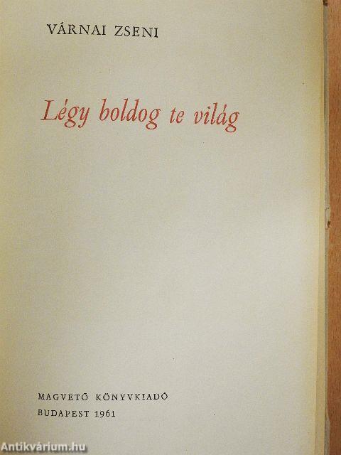 Légy boldog te világ