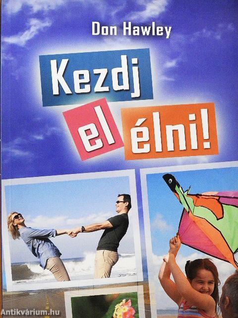 Kezdj el élni!