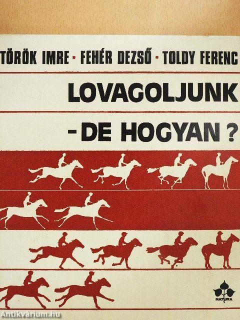 Lovagoljunk - de hogyan?