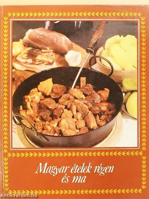 Magyar ételek régen és ma