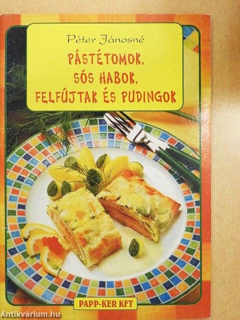 Pástétomok, sós habok, felfújtak és pudingok