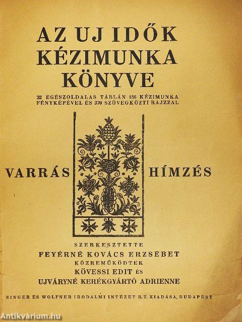Az Uj Idők kézimunka könyve - Varrás és hímzés (rossz állapotú)