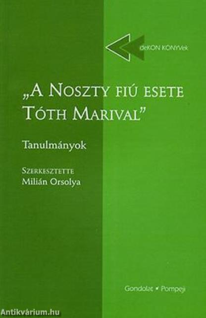 A NOSZTY FIÚ ESETE TÓTH MARIVAL" - TANULMÁNYOK