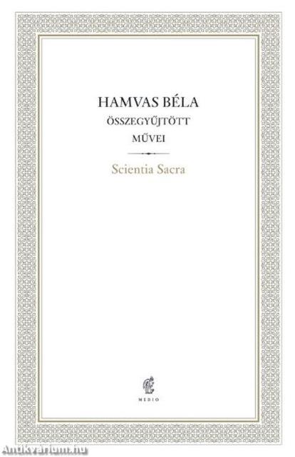Scientia Sacra - Hamvas Béla Összegyűjtött Művei 07.