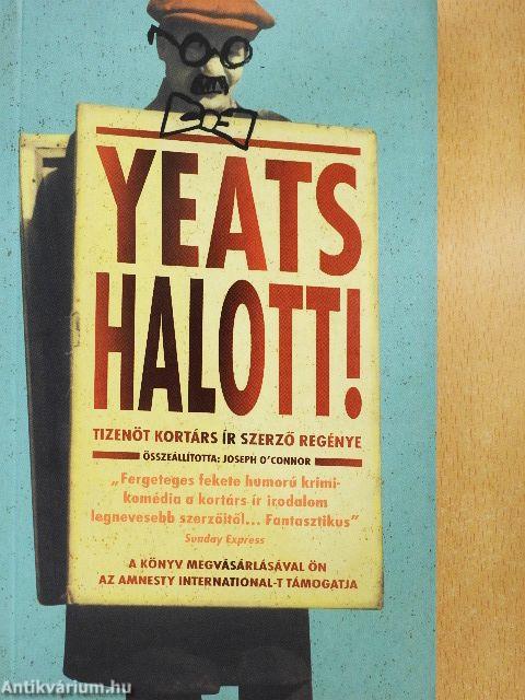 Yeats halott!