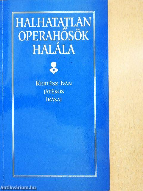 Halhatatlan operahősök halála