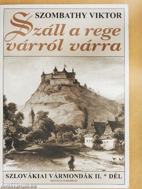 Száll a rege várról várra II.