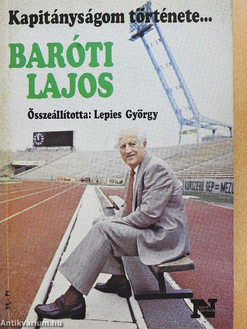 Kapitányságom története... Baróti Lajos/Papp László