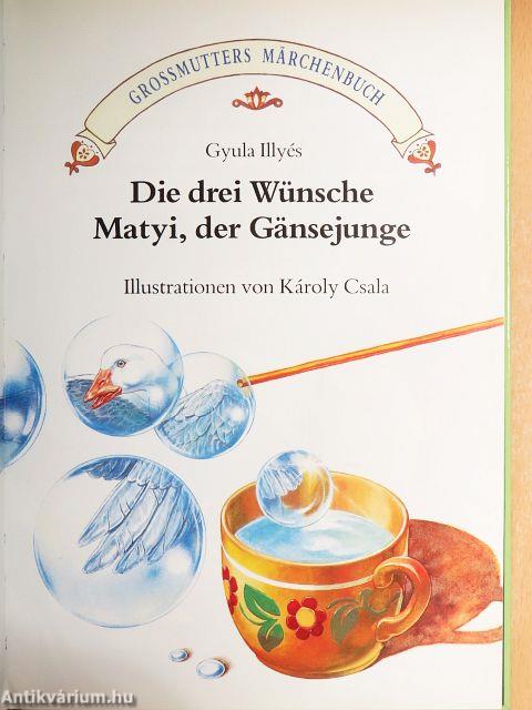 Die drei Wünsche/Matyi, der Gänsejunge