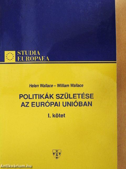 Politikák születése az Európai Unióban I-II.