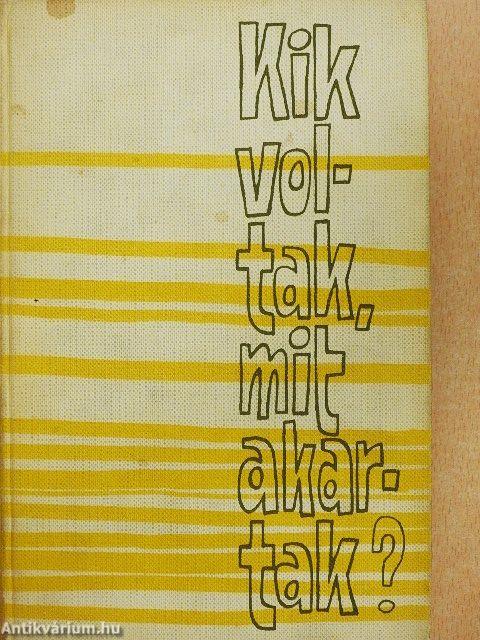 Kik voltak, mit akartak?