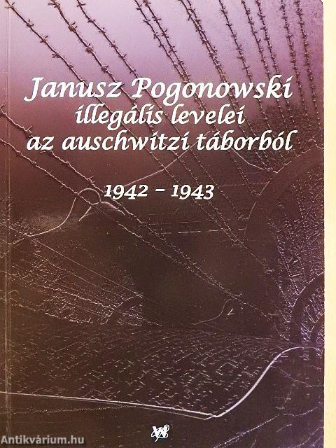 Janusz Pogonowski illegális levelei az auschwitzi táborból 1942-1943