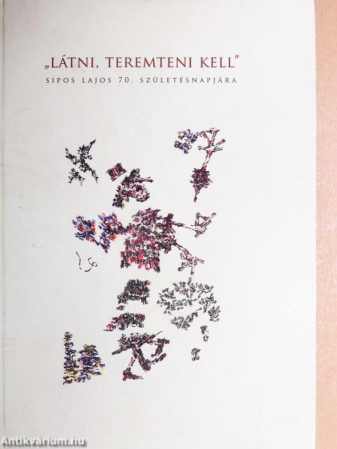 "Látni, teremteni kell"