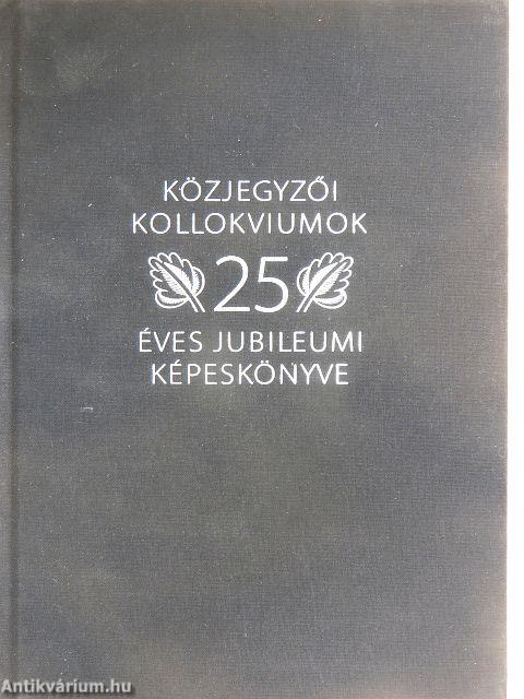 Közjegyzői kollokviumok 25 éves jubileumi képeskönyve