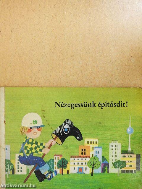 Nézegessünk építősdit!