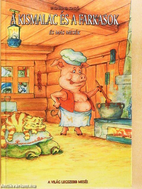 A kismalac és a farkasok és más mesék