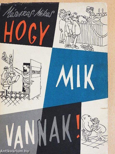 ...Hogy mik vannak!