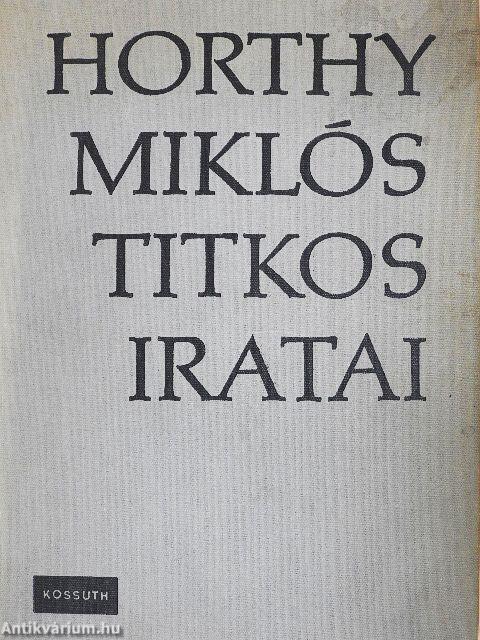 Horthy Miklós titkos iratai