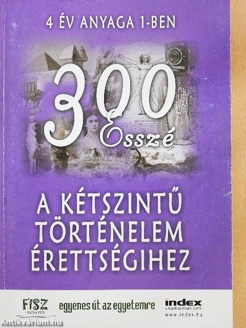 300 esszé a kétszintű történelem érettségihez