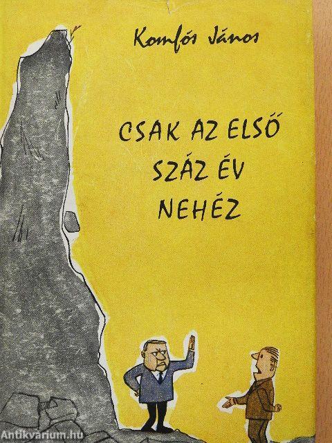 Csak az első száz év nehéz
