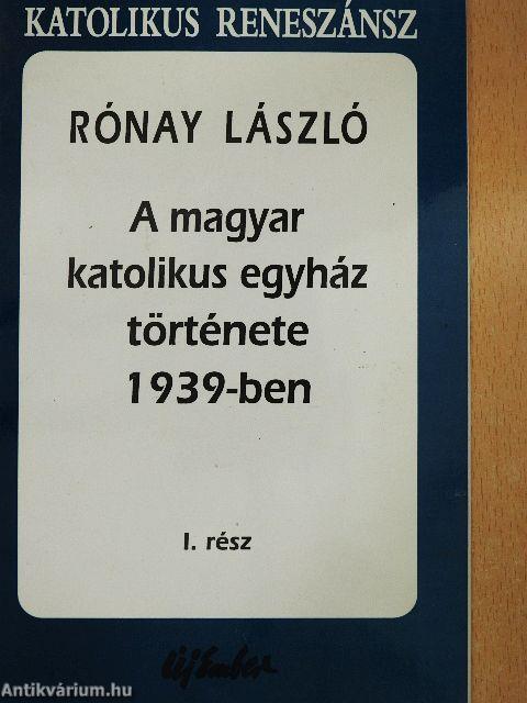 A magyar katolikus egyház története 1939-ben I.