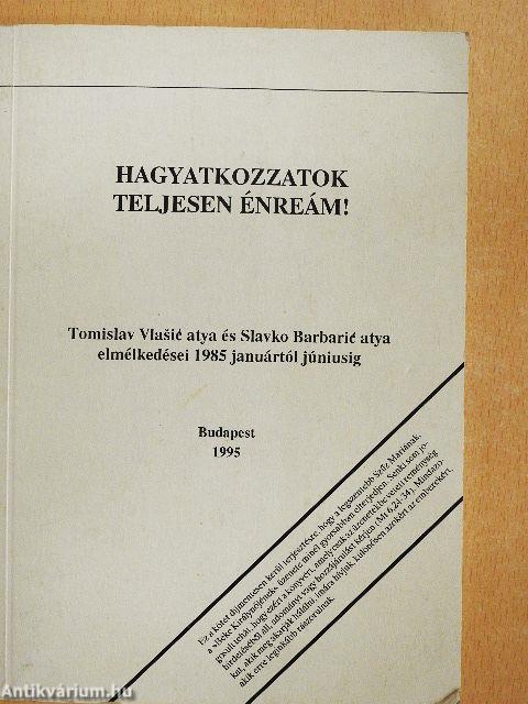 Hagyatkozzatok teljesen énreám!