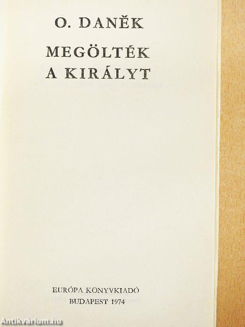 Megölték a királyt